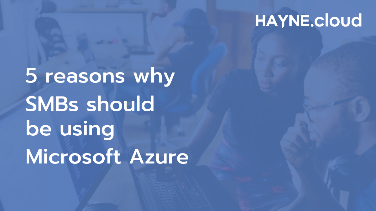 5 reasons why SMBs should be using Microsoft Azure