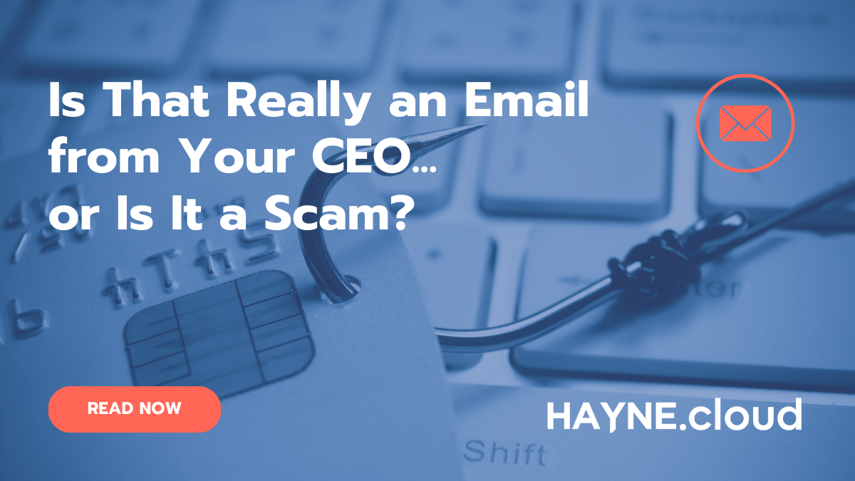 Is That Really an Email From Your CEO… or Is It a Scam?
