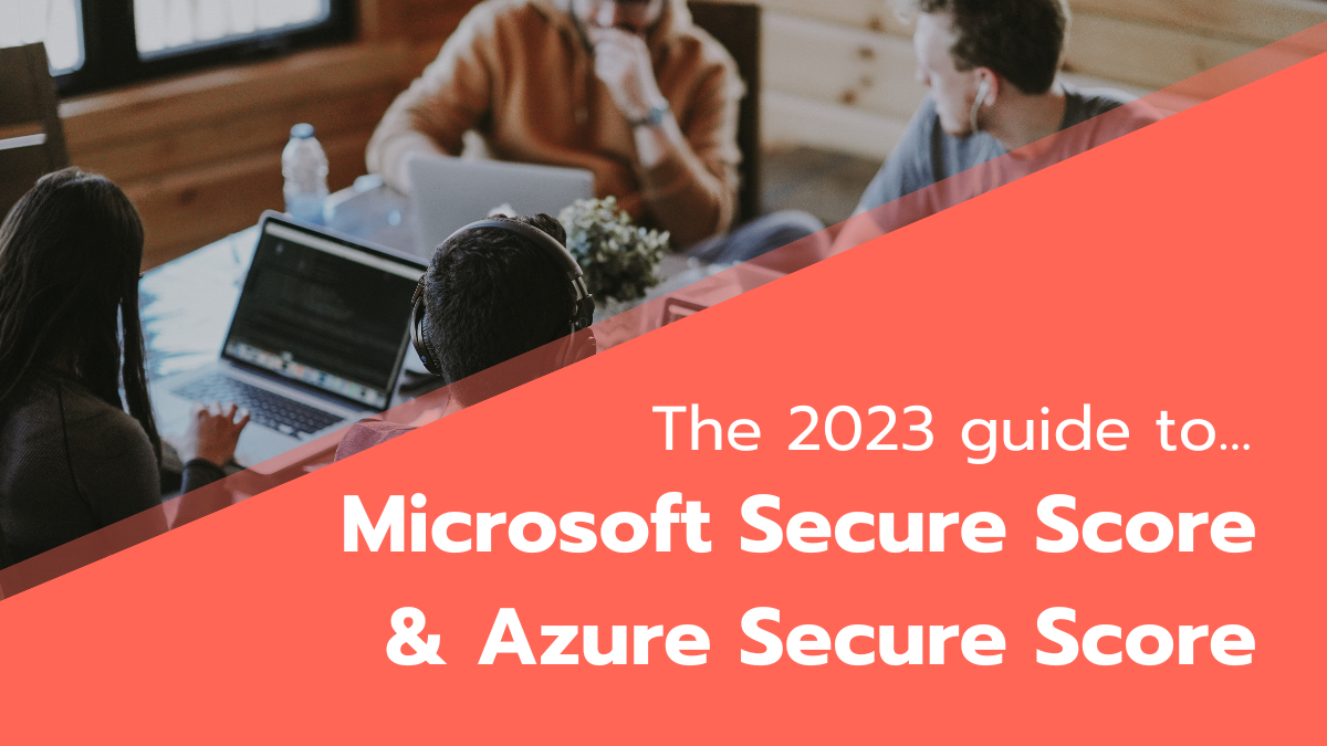 The 2023 Guide to Microsoft Secure Score