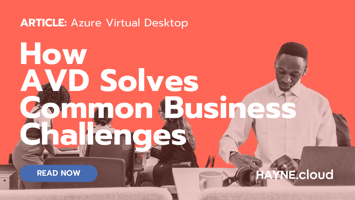How Azure Virtual Desktop solves common business challenges