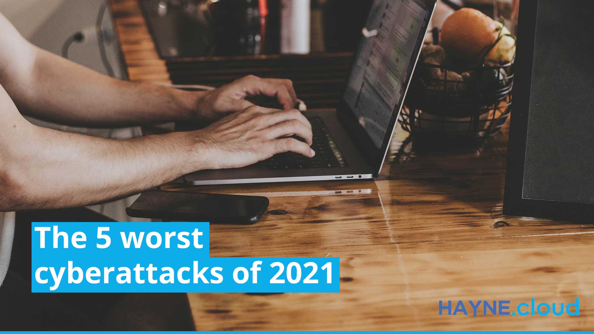 haynecloud-Blog-cyber-attackes-2021