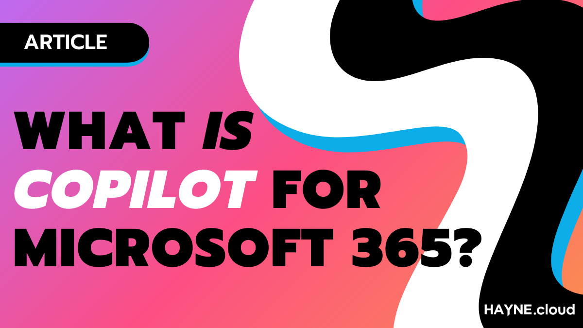 Demystifying Copilot: What is Copilot for Microsoft 365?