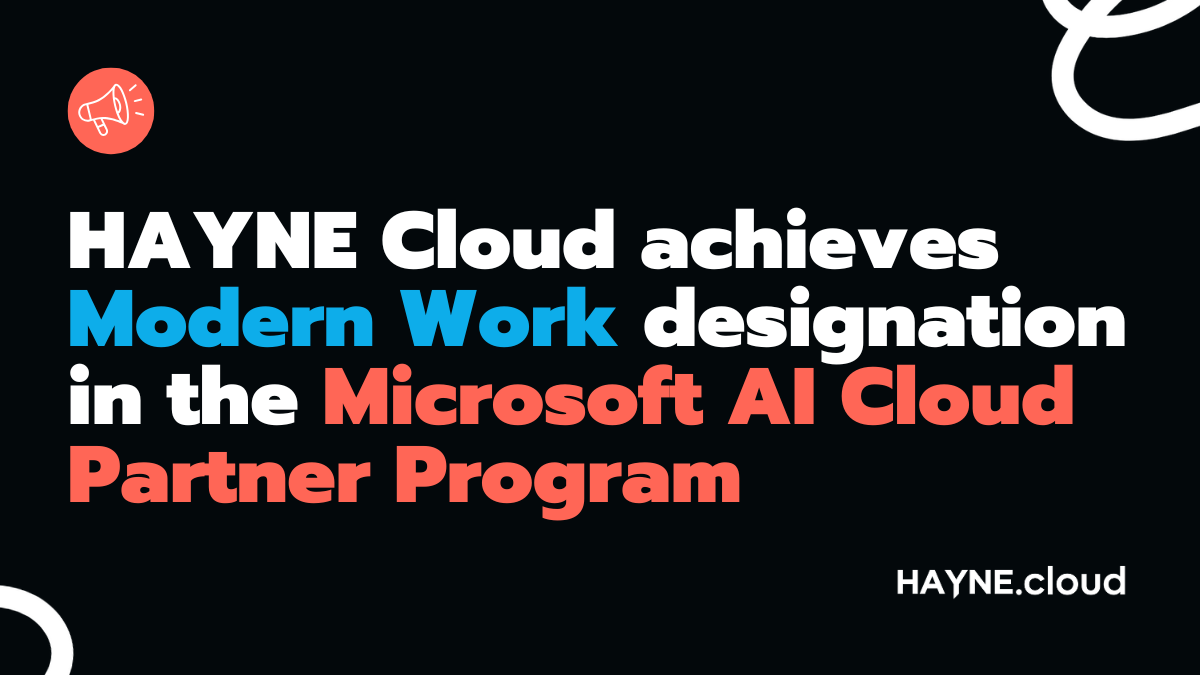 HAYNE Cloud achieves Modern Work designation in the Microsoft AI Cloud Partner Program