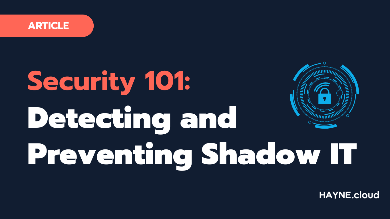 Security 101: Detecting and Protecting Shadow IT