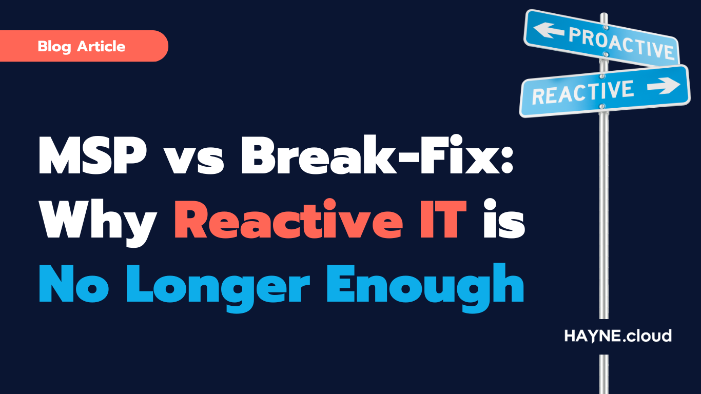 MSP vs Break-Fix: Why Reactive IT is No Longer Enough