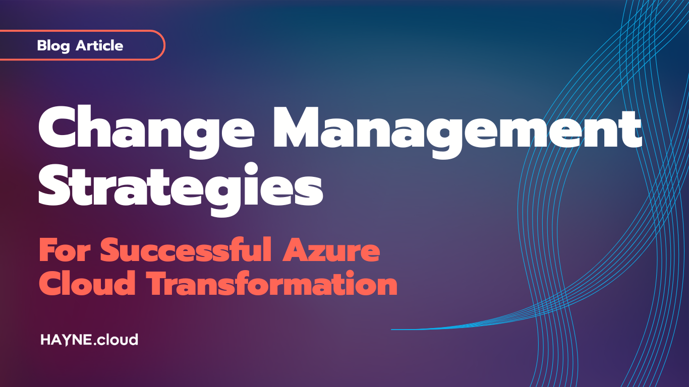 Change Management Strategies for Successful Azure Cloud Transformation