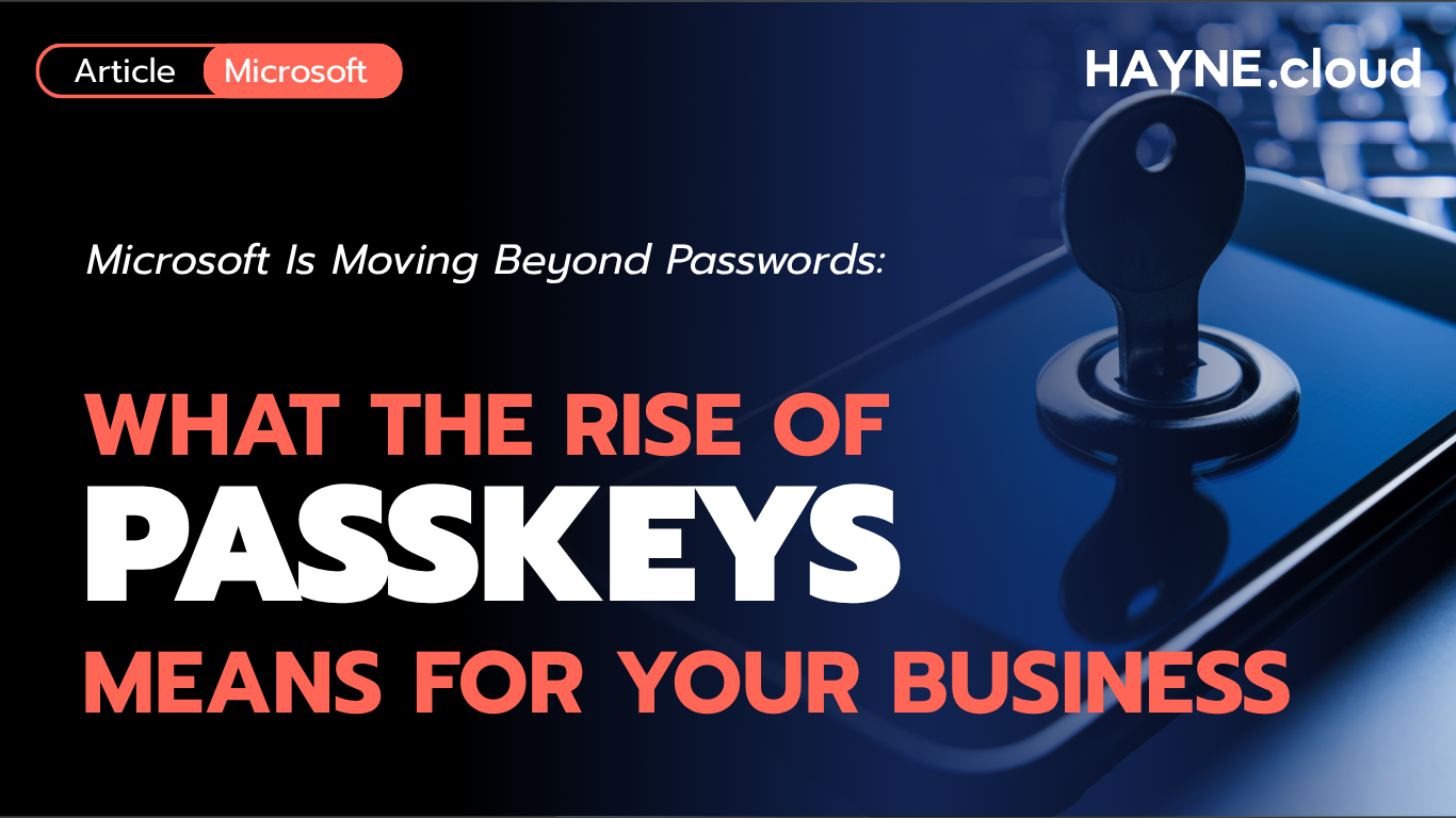 Microsoft Is Moving Beyond Passwords: What the Rise of Passkeys Means for Your Business