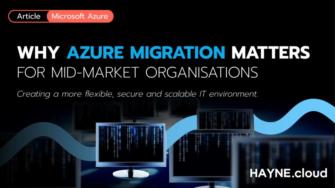 Why Azure Migration Matters for Mid-Market Organisations
