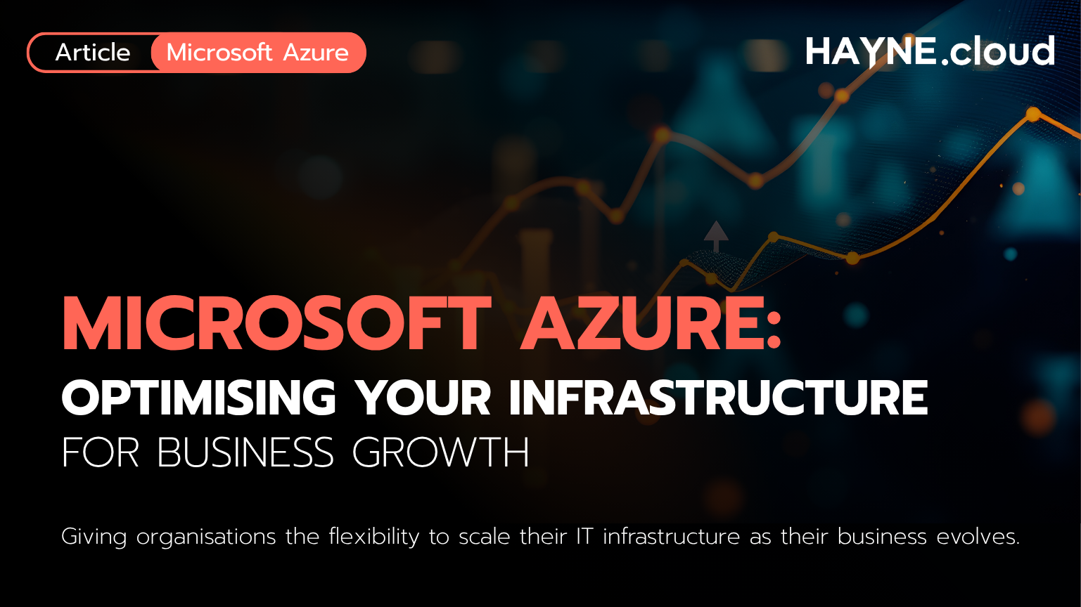 Optimising Microsoft Azure Infrastructure for Business Growth